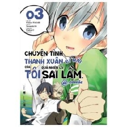 Chuyện Tình Thanh Xuân Bi Hài Của Tôi Quả Nhiên Là Sai Lầm @Comic - Tập 3 - Bản Đặc Biệt -  Wataru Watari, Io Naomichi, Ponkan8