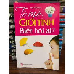 Tò mò giới tính biết hỏi ai?- Mai Phương