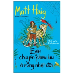 Evie Và Chuyến Phiêu Lưu Ở Rừng Nhiệt Đới - Matt Haig ASB.PO Oreka-Blogmeo120125