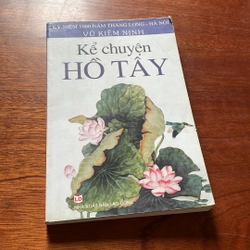 II Tựa sách: Kể Chuyện Hồ Tây (Kỷ Niệm 1000 Năm Thăng Long - Hà Nội) - Vũ Kiêm Ninh - 2010