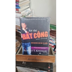 Lợi thế bất công -Sách lưu kho mới 90% còn seal, ố nhẹ cạnh- Robert T. Kiyosaki [2001] SÁCH KINH TẾ - TÀI CHÍNH - CHỨNG KHOÁN STB432