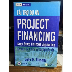 Tài Trợ Dự Án- John D.Finnerty- Sách lưu kho mới 85% STB873