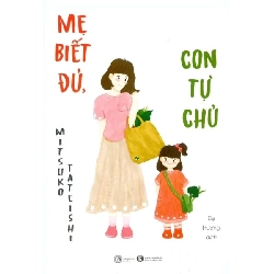 Mẹ biết đủ Con tự chủ - Thái Hà Books - TB 2022 [TSTK]