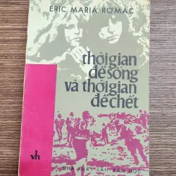 THỜI GIAN ĐỂ SỐNG VÀ THỜI GIAN ĐỂ CHẾT
-
Tác giả: Erich Maria Remarque - Dịch giả: Lê Phát