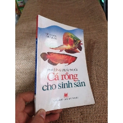 Phương pháp nuôi Cá Rồng cho sinh sản - Việt Chương, Phúc Quyền 2011 mới 80% ố(Sách kiến thức tổng hợp) HLSC2404