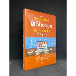 Bán Hàng Shopee Thực Chiến Từ A-Z [Bìa cứng] - Văn Chính new 100% HCM.ASB1606 63964