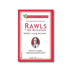 Những nhà tư tưởng lớn - Rawls trong 60 phút - Walther Ziegler