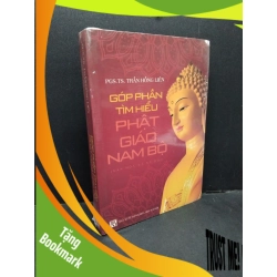 (TẶNG BOOKMARK) Góp phần tìm hiểu Phật giáo Nam Bộ mới 100% RBK1410 PGS.TS. Trần Hồng Liên TÂM LINH - TÔN GIÁO - THIỀN