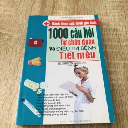 1000 CÂU HỎI TỰ CHẨN ĐOÁN VÀ ĐIỀU TRỊ BỆNH TIẾT NIỆU 1017690