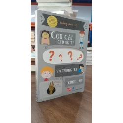 Con cái chúng ta khổ thật và chúng ta cũng thế - Hoàng Anh Tú
