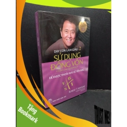 (TẶNG BOOKMARK) Sử Dụng Đồng Vốn - Dạy Con Làm Giàu 2 mới 100% RBK0107 Robert T. Kiyosaki KỸ NĂNG