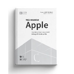 TRẢI NGHIỆM APPLE - Xây dựng lòng trung thành không chỉ từ sản phẩm - Carmine Gallo - MARKETING KINH DOANH Rebooks.vn