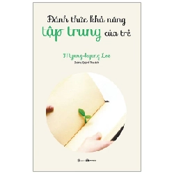 Đánh Thức Khả Năng Tập Trung Của Trẻ - Myung-Kyung Lee 285742