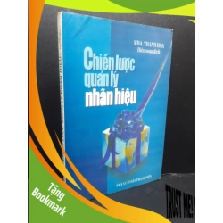 (TẶNG BOOKMARK) Chiến lược quản lý nhãn hiệu Thanh Hoa 2000 mới 80% ố nhẹ RBK0806 quản trị