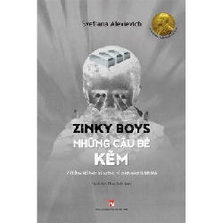 Những cậu bé kẽm - Svetlana Alexievich STB3210 Văn học