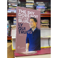 THE SKY DOES NOT HAVE TO BE BLUE - Ly Qui Trung 193736