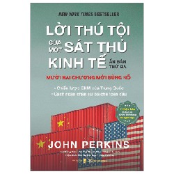 Lời Thú Tội Của Một Sát Thủ Kinh Tế (Bìa Cứng) - John Perkins 74156