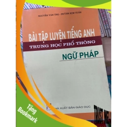(TẶNG BOOKMARK) Bài Tập Luyện Tiếng Anh Trung Học Phổ Thông Ngữ Pháp - Nguyễn Văn Thọ, Huỳnh Kim Tuấn 2007 Tham khảo - luyện thi RBK-AK2ST1
