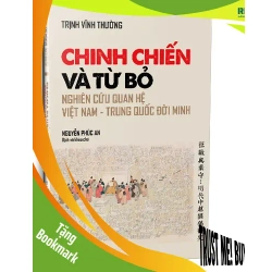 (TẶNG BOOKMARK) Chinh chiến và từ bỏ nghiên cứu quan hệ việt nam trung quốc đời minh - Trịnh Vĩnh Thường Sách lịch sử - triết học RBK0302