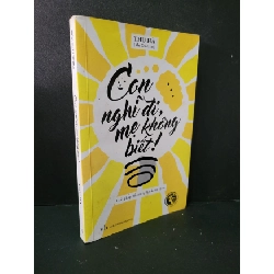 (TẶNG BOOKMARK) Con nghĩ đi mẹ không biết mới 80% bẩn bìa, ố vàng 2016 Thu Hà RBK1604 MẸ VÀ BÉ