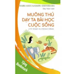 (TẶNG BOOKMARK) Muông thú dạy ta bài học cuộc sống - Haro Arou, Kaori Shinohara - 2022 - kỹ năng quản lý, Kỹ năng sống