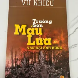 TRƯỜNG SƠN MÁU LỬA VẠN ĐẠI ANH HÙNG - Vũ Khiêu - Lịch sử / Ký sự