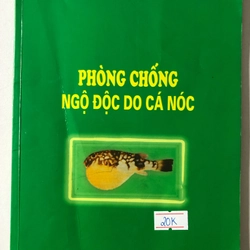 PHÒNG CHỐNG NGỘ ĐỘC DO CÁ NÓC  54 trang, nxb: 2002