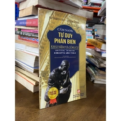 Cẩm Nang Tư Duy Phản Biện Khái Niệm Và Công Cụ - Critical Thinking Concepts And Tools - Richard Paul, Linda Elder 121069