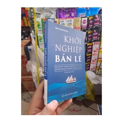 Khởi Nghiệp Bán Lẻ - Bí Quyết Thành Công Và Giàu Có Bằng Những Cửa Hàng Đông Khách - Trần Thanh Phong 2019