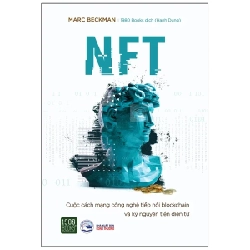 NFT - Cuộc Cách Mạng Công Nghệ Tiếp Nối Blockchain Và Kỷ Nguyên Tiền Điện Tử - Marc Beckman