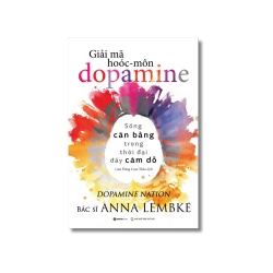 Giải mã hoóc - môn dopamine - Anna Lembke