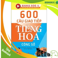 (TẶNG BOOKMARK) 600 Câu giao tiếp tiếng Hoa - Công sở - Trần Lập Nguyên - 16/04/2021 (XB), tủ sách ngoại ngữ