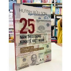 25 năm theo dòng kinh tế Việt Nam - Huỳnh Bửu Sơn 125976