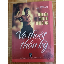 Văn hóa thần bí Trung Hoa võ thuật thần kỳ - 2009 - 447 trang - LỊCH SỬ - CHÍNH TRỊ - TRIẾT HỌC - ANTQ2911-8