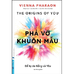 Phá Vỡ Khuôn Mẫu - Để Tự Do Sống Và Yêu Vienna Pharaon - First News KỸ NĂNG Blogmeo 27525
