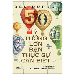 50 Ý Tưởng Lớn Bạn Thực Sự Cần Biết - Ben Dupré 141697