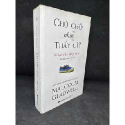 [Phiên Chợ Sách Cũ] Chú Chó Nhìn Thấy Gì?, 2018 - Malcolm Gladwell H1108