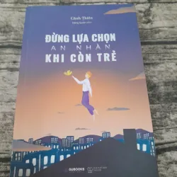 ĐỪNG lựa chọn AN NHÀN khi còn trẻ. Tg. Cảnh Thiên. Đặng Quân dịch