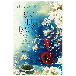 Trúc Thư Dao 1 - Nước Tần: Có nàng tên Thập - Văn Giản Tử 2022 New 100% HCM.PO 346425