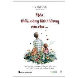 Nếu Thiếu Vắng Tình Thương Của Cha... - Hồ Thận Chi