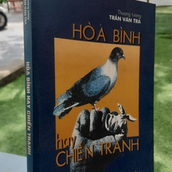 HÒA BÌNH HAY CHIẾN TRANH - THƯỢNG TƯỚNG: TRẦN VĂN TRÀ