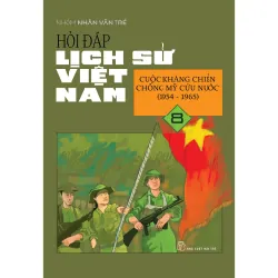 Sách - Hỏi Đáp Lịch Sử Việt Nam 08: Cuộc Kháng Chiến Chống Mỹ Cứu Nước (1954-1965) - NXB Trẻ - NENA2509 Blogmeo21025