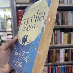 HOW TO FALL IN LOVE (LÀM THẾ NÀO ĐỂ RƠI VÀO TÌNH YÊU) - CECELIA AHERN 957489
