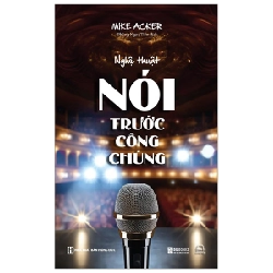 Nghệ Thuật Nói Trước Công Chúng - Mike Acker 288336