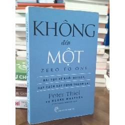 Không Đến Một - Zero To One - Peter Thiel và Blake Masters 127110