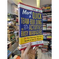 More Quick Team-Building Activities For Busy Managers : 50 New Exercises That Get Results in just 15 minutes - Brian COle Miller