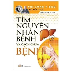 Khí Công Y Đạo - Tìm Nguyên Nhân Bệnh Và Cách Chữa Bệnh - Đỗ Đức Ngọc