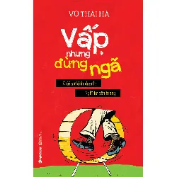 Vấp, Nhưng Đừng Ngã - Vũ Thái Hà