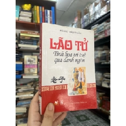 Lão Tử tinh hoa trí tuệ qua danh ngôn - Hoàng Thần Thuần 173000