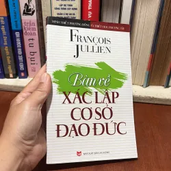 II Triết Học: Bàn Về Xác Lập Cơ Sở Đạo Đức - FRANCOIS JULLIEN - 2013